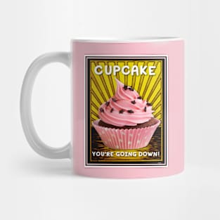 CUPCAKE YOU'RE GOING DOWN DRAMA Mug